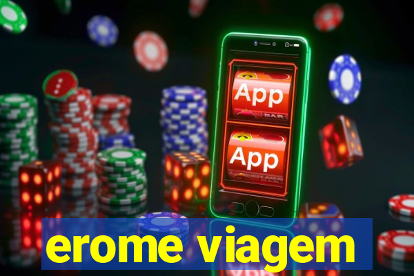 erome viagem
